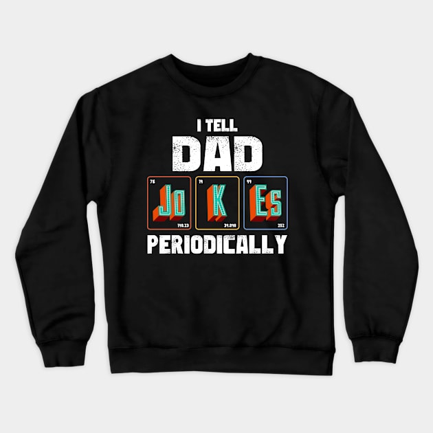 I Tell Dad Jokes Periodically - Vintage Retro Crewneck Sweatshirt by obodo